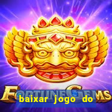 baixar jogo do tigrinho para ganhar dinheiro